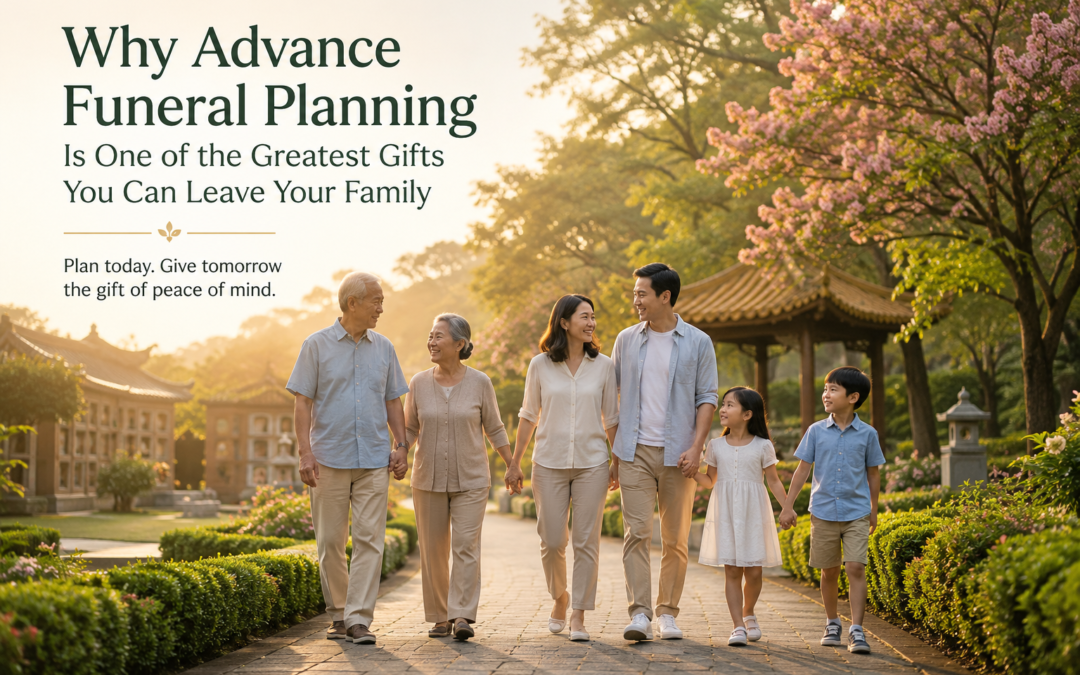 Why Advance Funeral Planning Is One of the Greatest Gifts You Can Leave Your Family